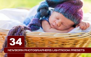 34 پریست لایت روم عکس نوزاد و Camera Raw و اکشن کمرا راو فتوشاپ Newborn Photographers Lightroom Presets