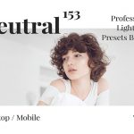 دانلود 459 پریست لایت روم و پریست کمرا راو Neutral Presets Lightroom Bundle