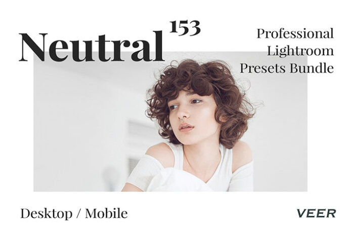 دانلود 459 پریست لایت روم و پریست کمرا راو Neutral Presets Lightroom Bundle