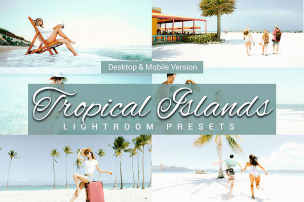 پریست لایت روم دسکتاپ و موبایل تم جزایر گرمسیری Tropical Islands Lightroom Presets